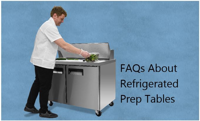 Commonly Asked Questions About Refrigerated Prep Tables